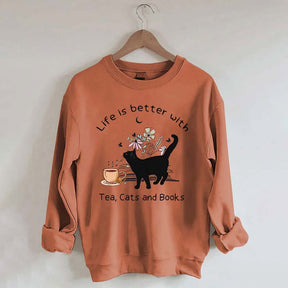 Life is Better With Tea Cats and Books Sweatshirt