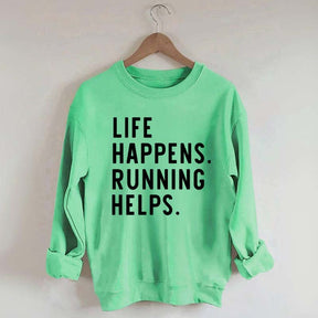Life Happens Running Helps Sweatshirt