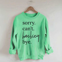 Sorry Can't Hockey Bye Busy Parent Sweatshirt