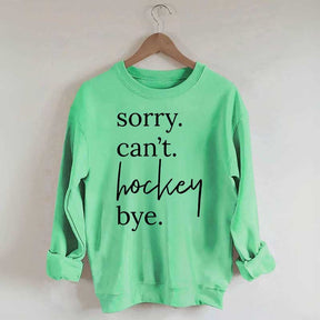 Sorry Can't Hockey Bye Busy Parent Sweatshirt