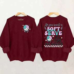 If You A Soft Serve Go Get Ice Cream Volleyball Sweatshirt