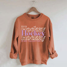 Hockey is my valentine Sweatshirt