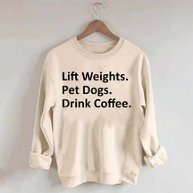 Lift Weights Pet Dogs Drink Coffee Sweatshirt