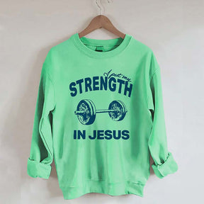 Put My Strength In Jesus Sweatshirt