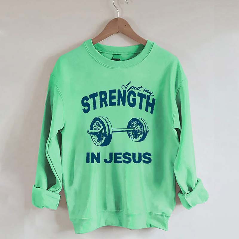 Put My Strength In Jesus Sweatshirt