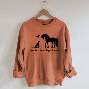 Horse Dog Love Is A Four Legged Word Sweatshirt