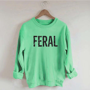 Feral Funny Sweatshirt