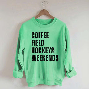 Coffee Field Hockey and Weekends Sweatshirt