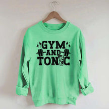Gym and Tonic Funny Gym Quotes Sweatshirt