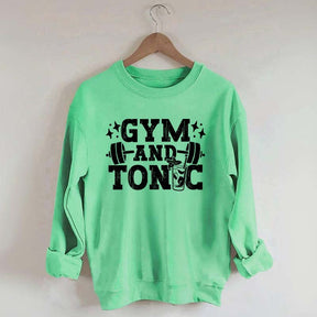 Gym and Tonic Funny Gym Quotes Sweatshirt