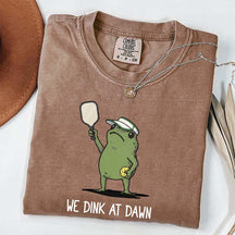 We Dink At Dawn Pickle Ball T-Shirt