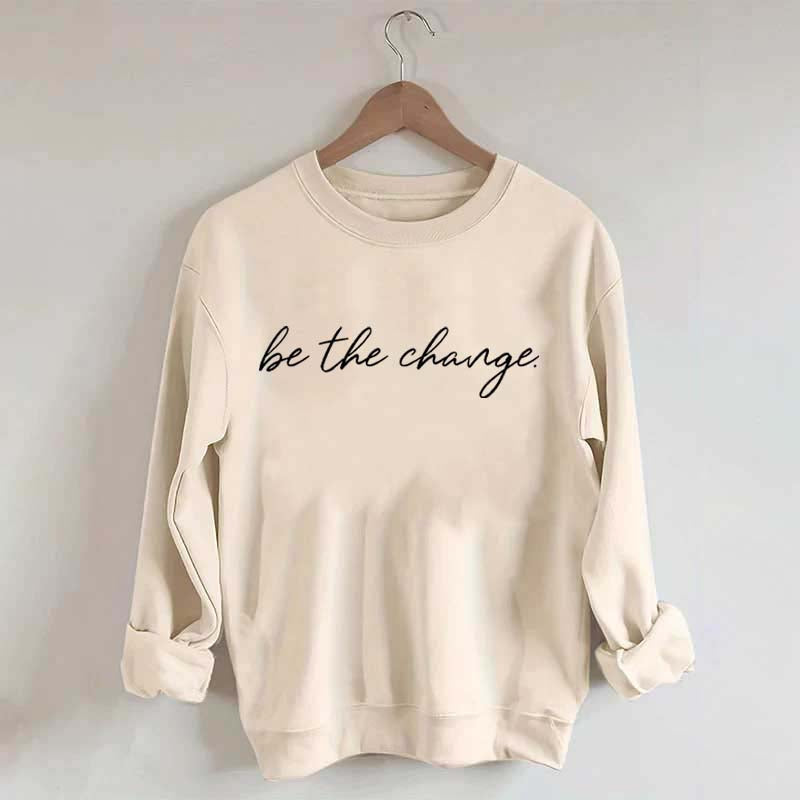 Minimalist Be The Change Sweatshirt