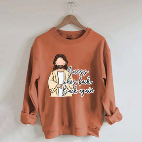 Guess Who's Back  Easter Religious Sweatshirt