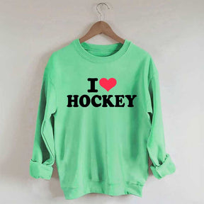 I love Hockey Sweatshirt