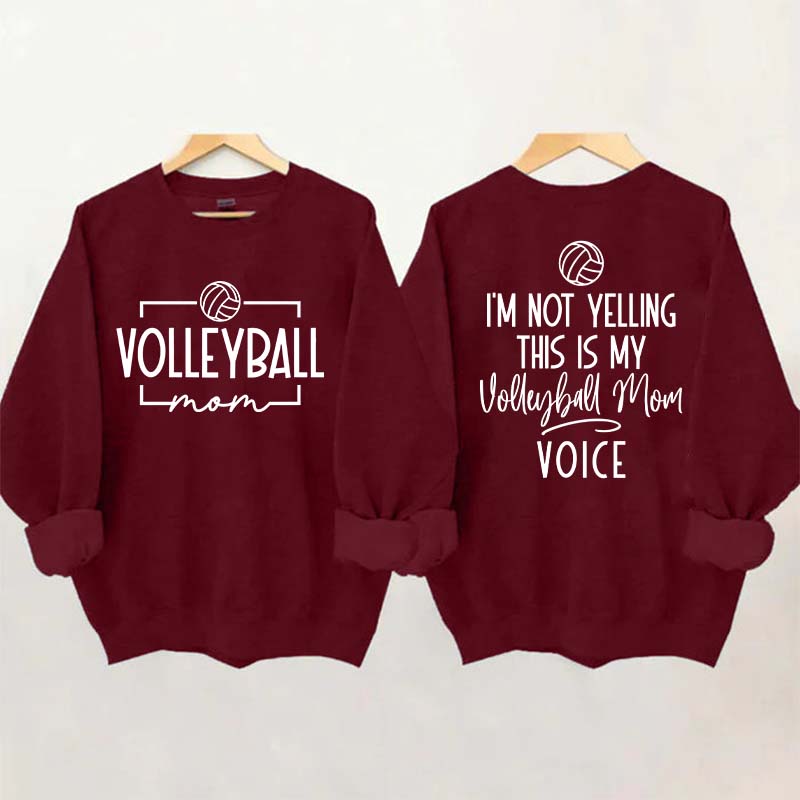 I'm Not Yelling This Is My Voice Volleyball Mom Sweatshirt