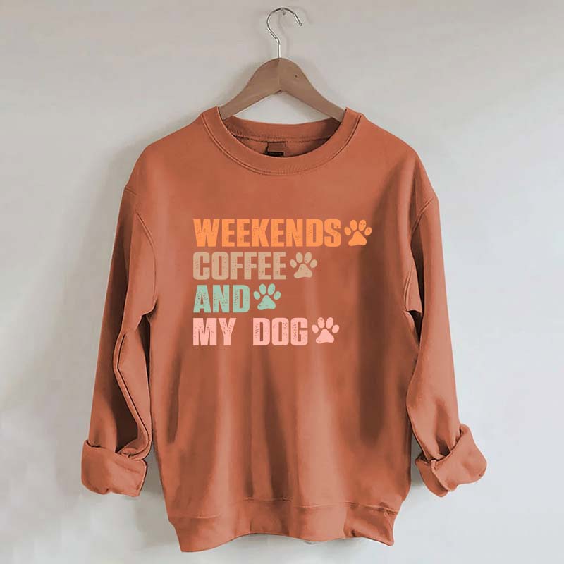 Weekends Coffee And My Dog Paw Sweatshirt