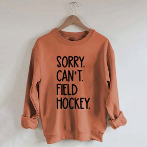 Sorry Can't Field Hockey Life Sweatshirt