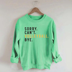 Sorry Can't Volleyball Bye Sport Mom Sweatshirt