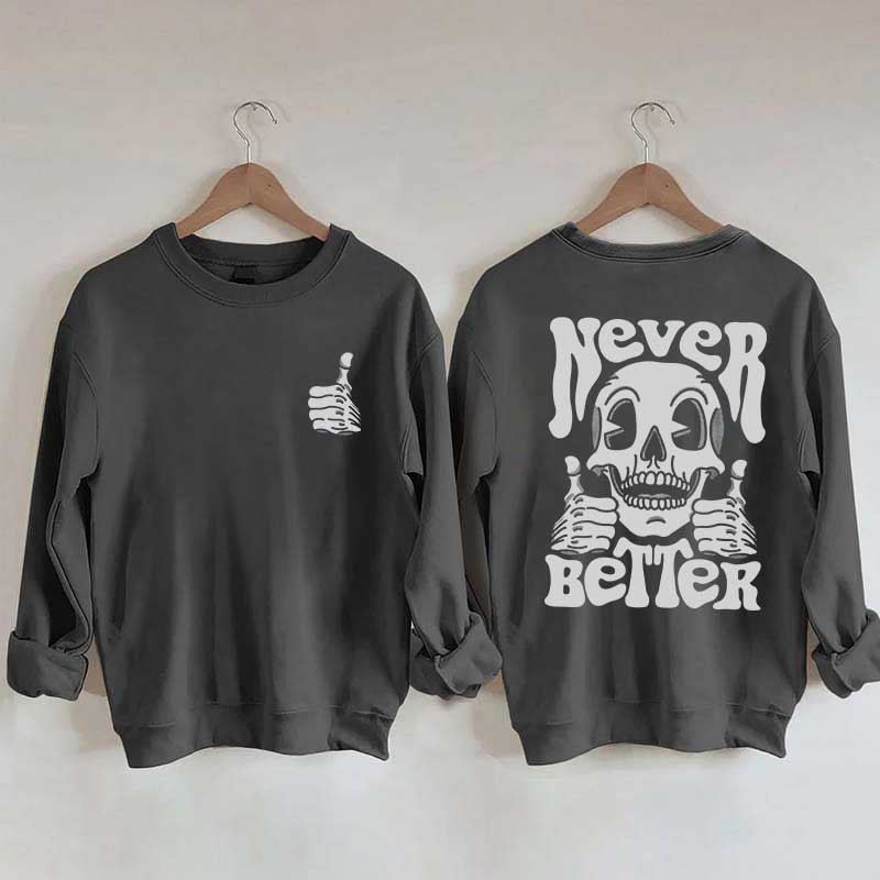 Never Better Skeleton Retro Skull Sweatshirt