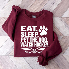 Eat Sleep Pet the Dog Watch Hockey Sweatshirt