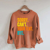 Funny Sorry Can't Bye Custom Sweatshirt
