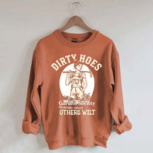 Dirty Hoes Garden Society We Thrive Where Others Wilt Sweatshirt