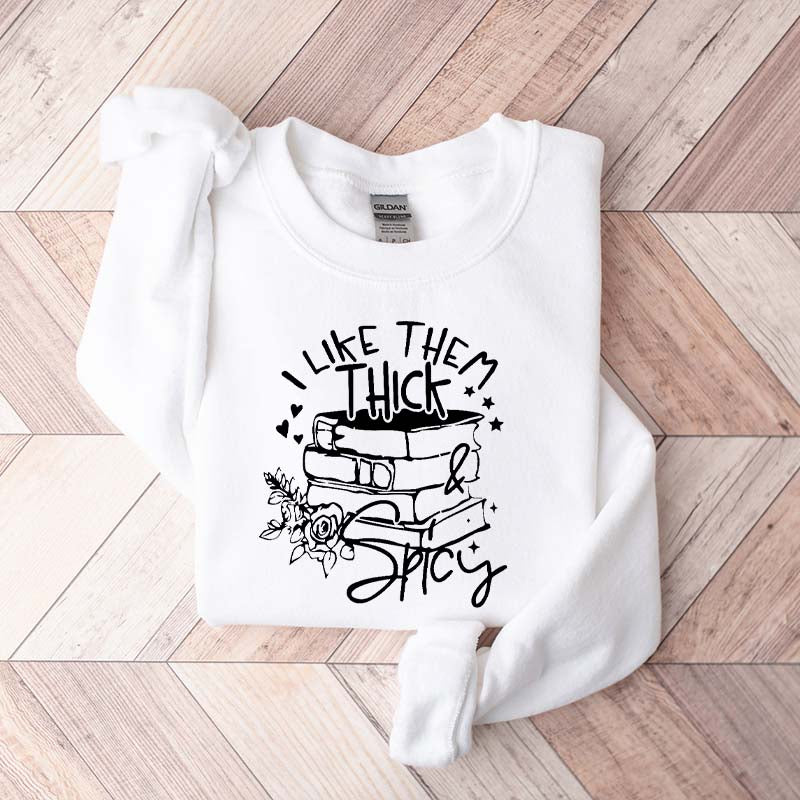 I Like Them Thick and Spicy Reader Sweatshirt