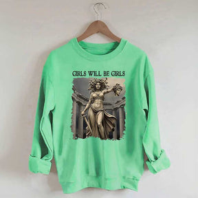 Girls Will Be Girls Sweatshirt