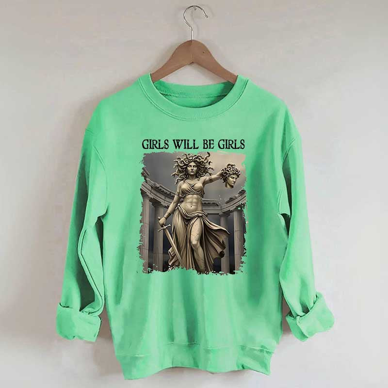 Girls Will Be Girls Sweatshirt