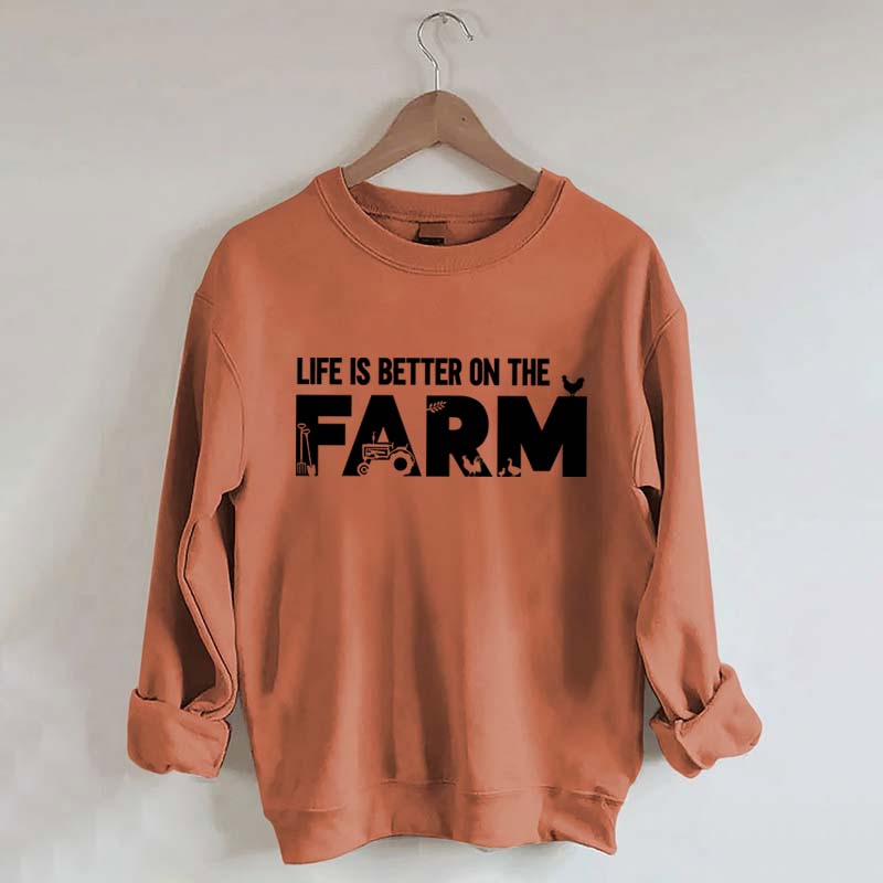 Life Is Better On The Farm Outdoor Sweatshirt