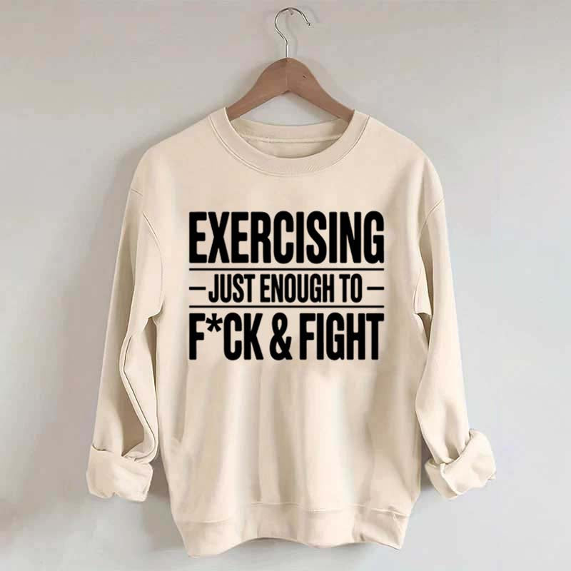 Exercising Just Enough Funny Gym Sweatshirt