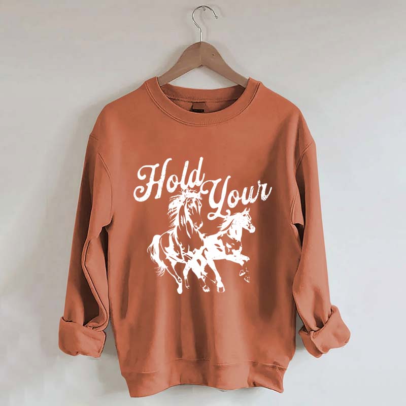 Hold Your Horses Trendy Cowgirl Sweatshirt