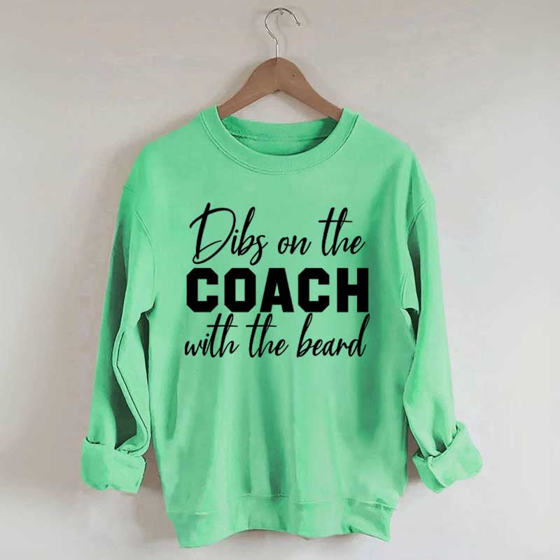 Dibs On The Coach With The Beard Sweatshirt