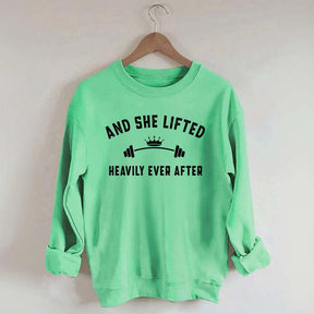 Weightlifting  And She Lifted Heavily Ever After Sweatshirt