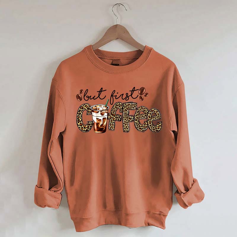 But First Coffee Leopard Sweatshirt