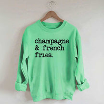 Champagne & French Fries Sweatshirt