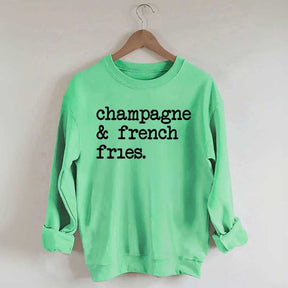 Champagne & French Fries Sweatshirt