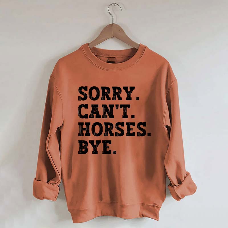 Sorry Can't Horses Bye Girls Sweatshirt