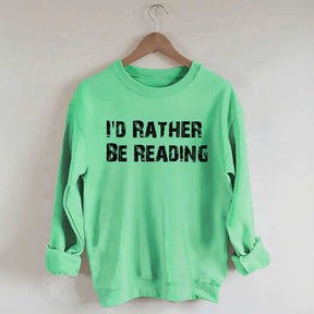 I'd Rather Be Reading Sweatshirt