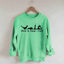 This is How I Roll Yoga Sweatshirt