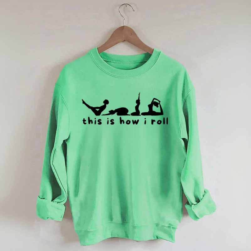 This is How I Roll Yoga Sweatshirt
