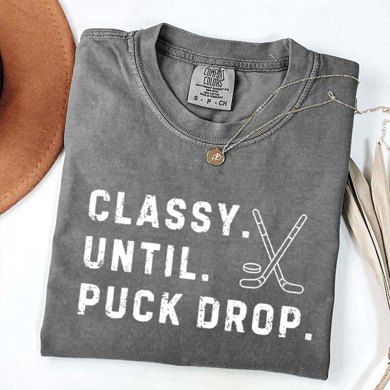 Classy Until Puck Drop Hockey Season Game Day T-Shirt