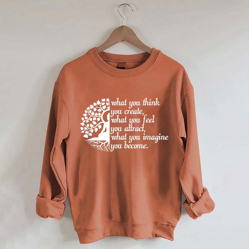 Buddha Yoga What You Think You Create Sweatshirt