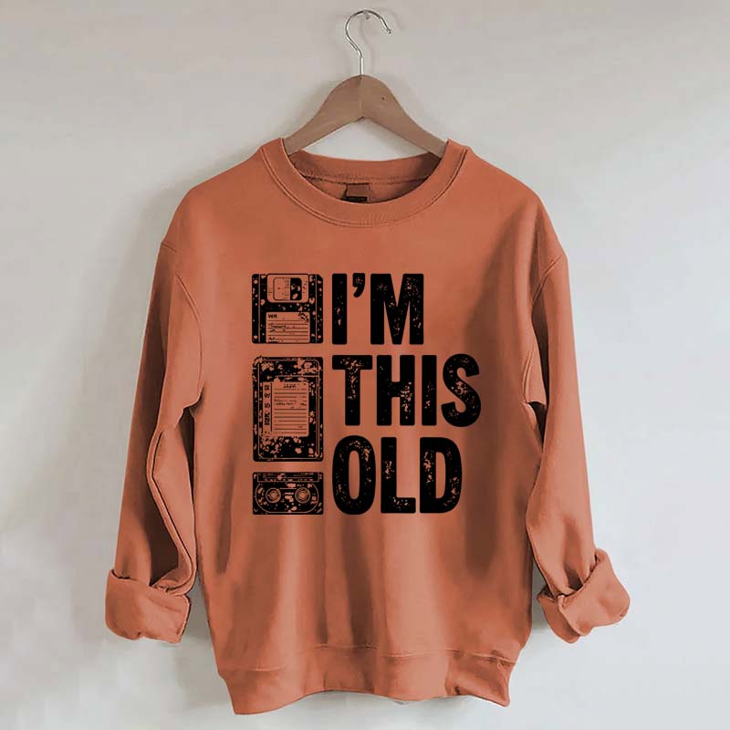 I'm This Old Nostalgic Cassette Floppy Sweatshirt