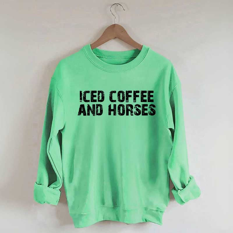 Iced Coffee And Horses Sweatshirt