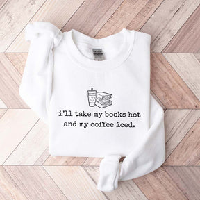 I'll Take My Books Hpt And My Coffee Iced Sweatshirt