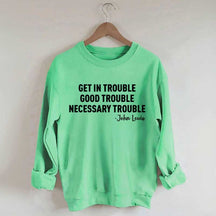 Get in Trouble Good Necessary Sweatshirt