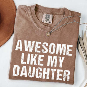 Awesome Like My Daughter Trendy T-Shirt