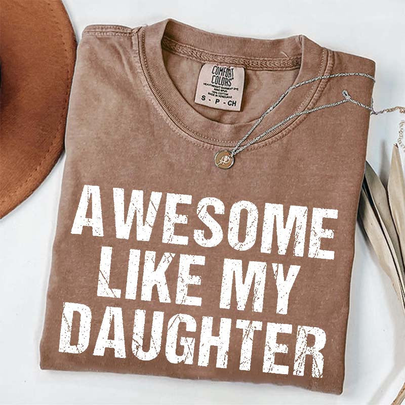 Awesome Like My Daughter Trendy T-Shirt