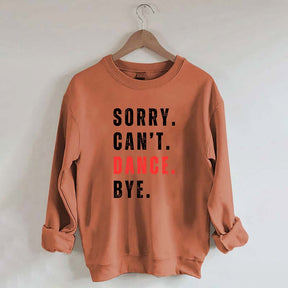 Sorry Can't Dance Bye Sweatshirt